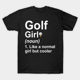 Golf Girl Noun Like A Normal Coach But Cooler T-Shirt